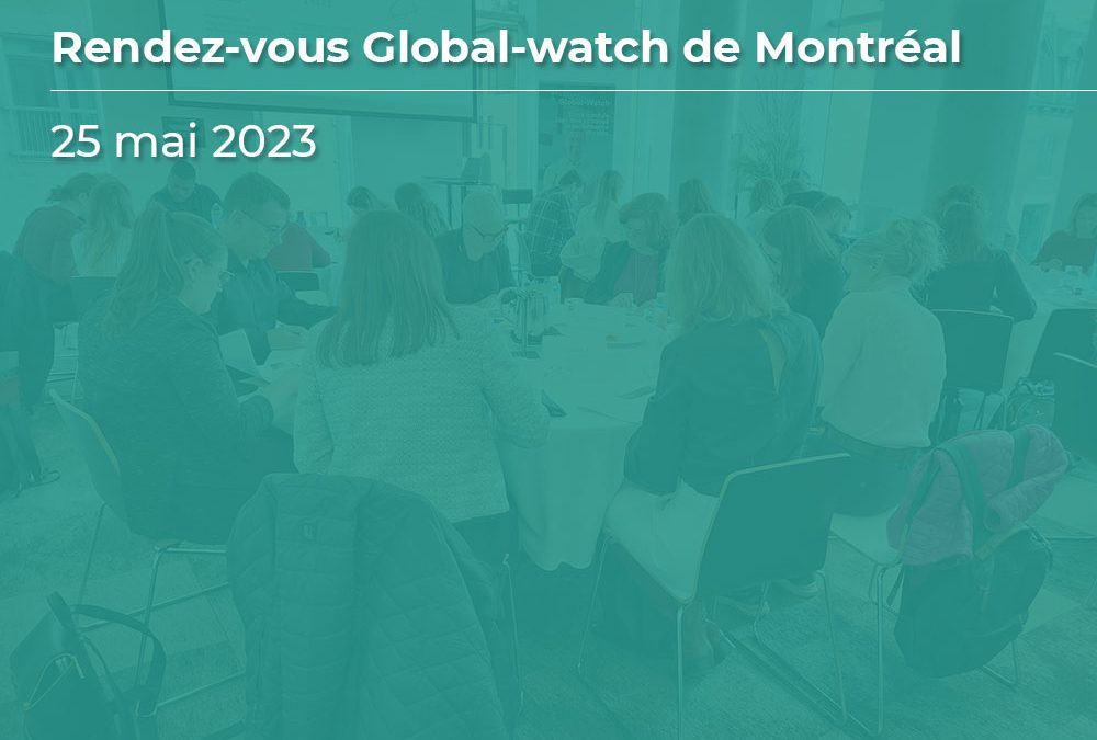 Rendez-vous Global-Watch Montréal – 25 mai 2023 : Risques psychosociaux (RPS) liés au travail